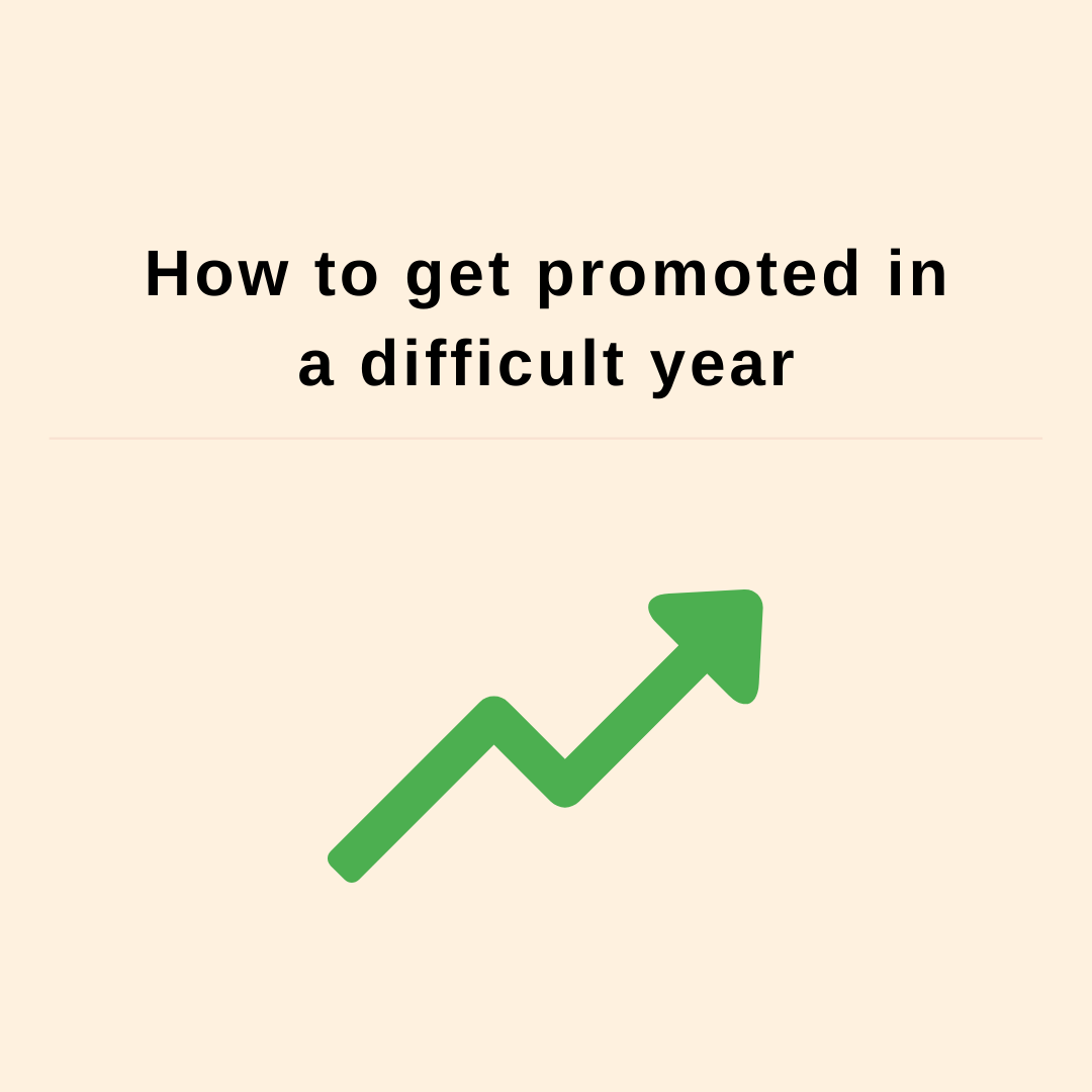 How to get promoted in a difficult year